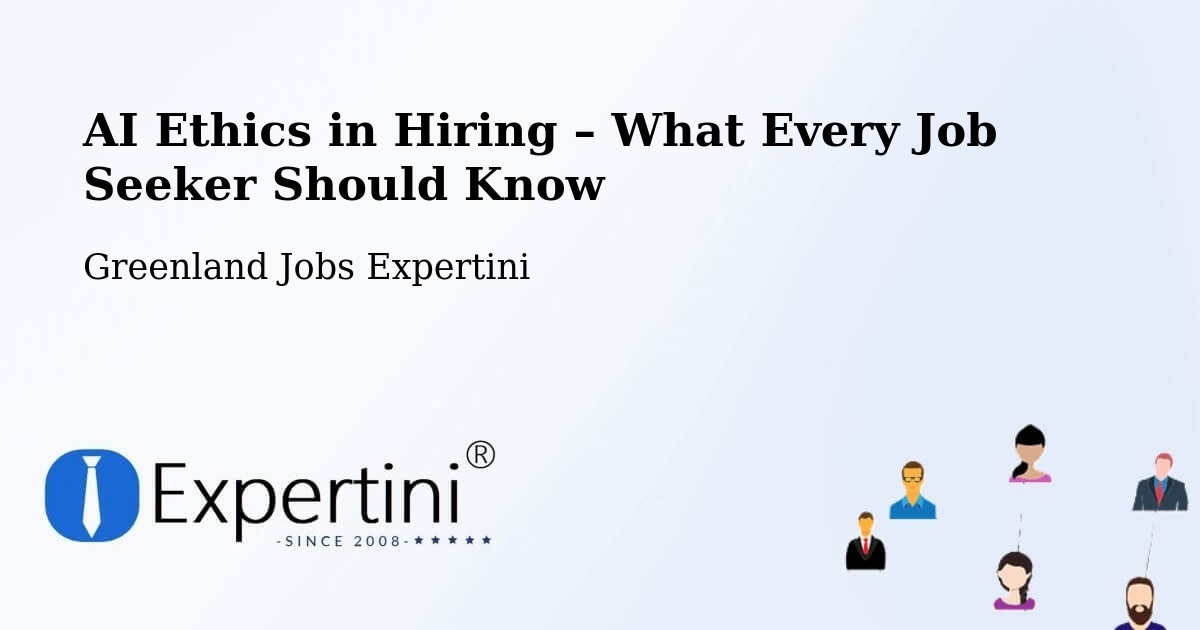 AI Ethics in Recruitment & Hiring – Greenland - Greenland Jobs Expertini