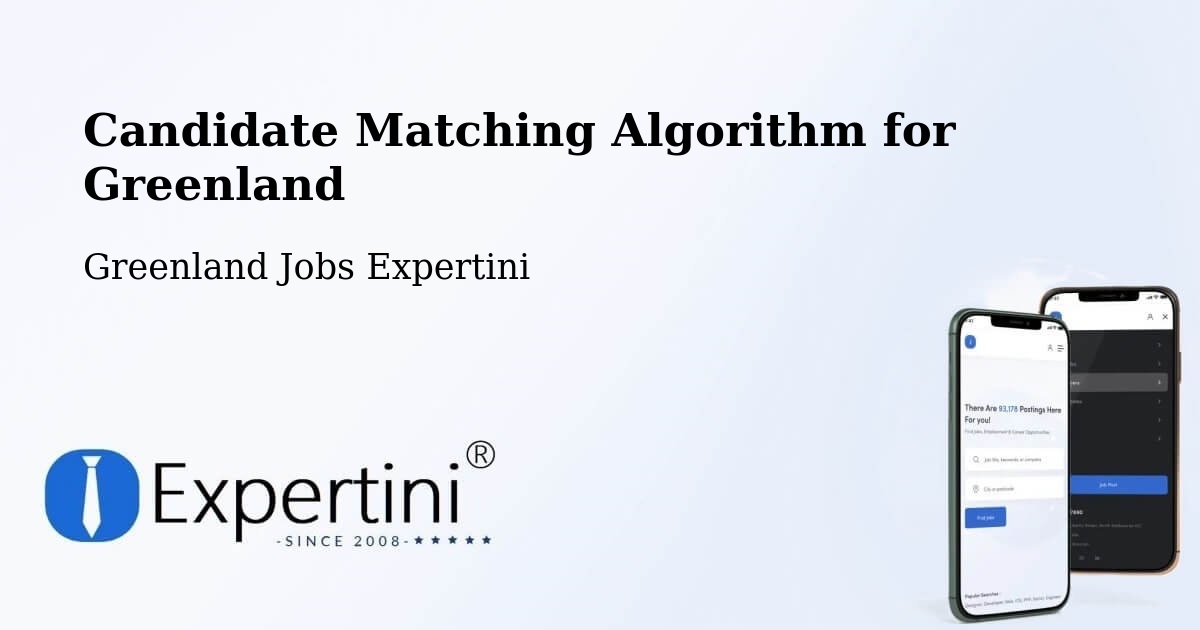 Candidate Matching Algorithm Overview – Greenland - Greenland Jobs Expertini