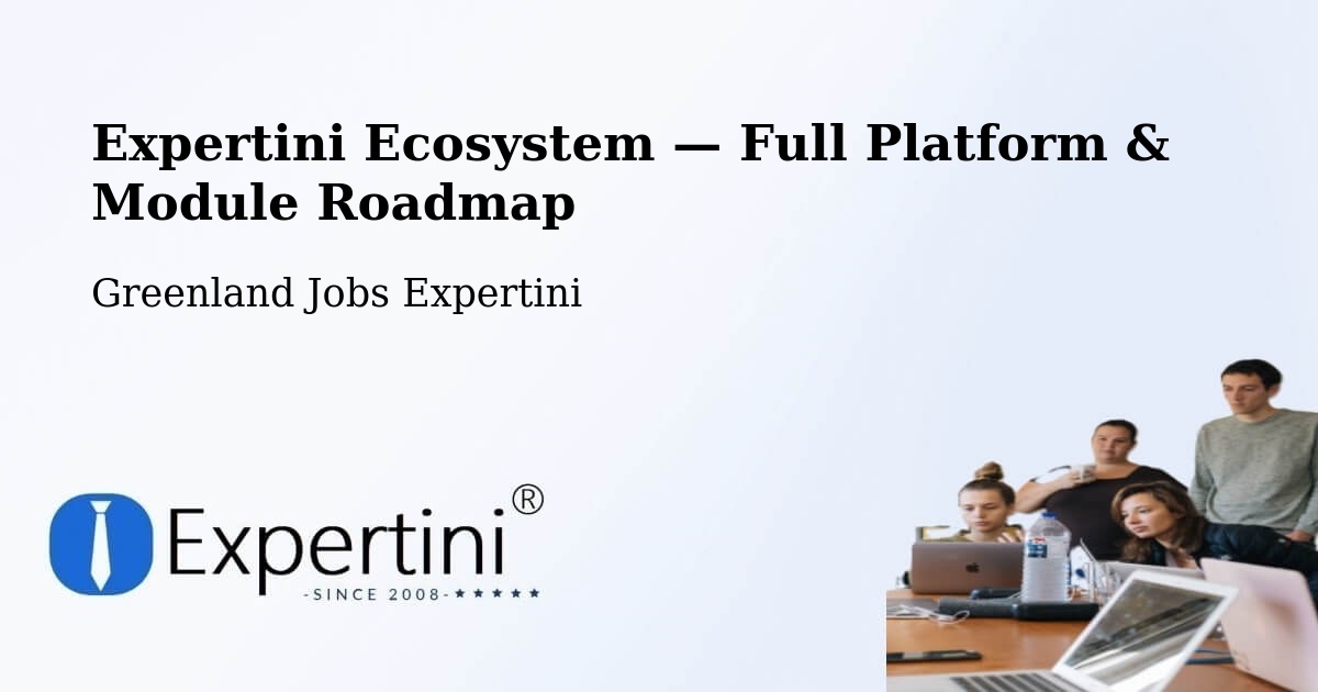 Expertini Ecosystem — Full Platform & Module Roadmap – Greenland