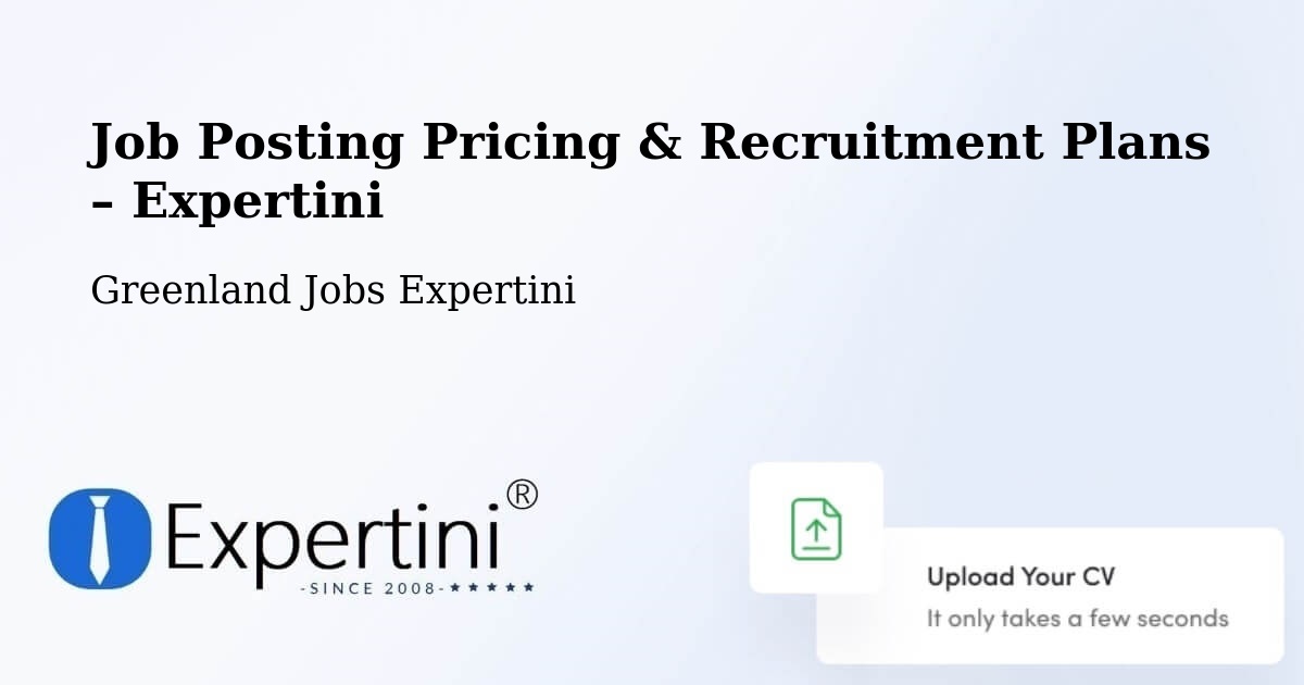 Job Posting Pricing & Recruitment Plans – Greenland - Greenland Jobs Expertini