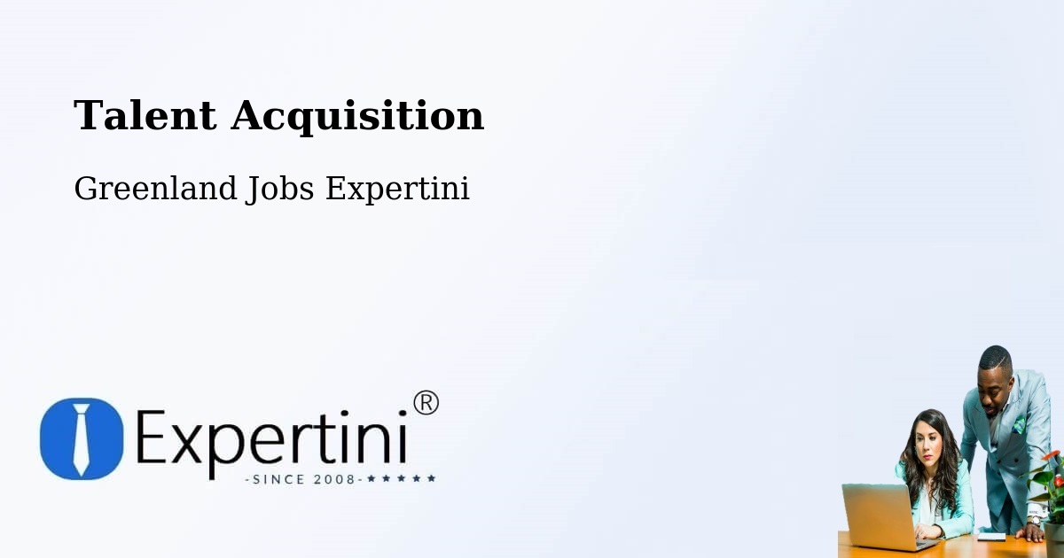 Post Jobs & Find Candidates in Greenland – Talent Acquisition Solutions - Greenland Jobs Expertini